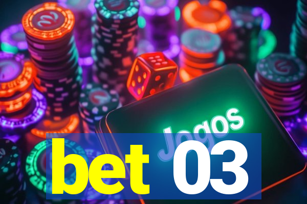 bet 03